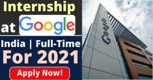 Google Internship 2021 India| Summer Internship |Tier 2 and Tier 3 College students Chance