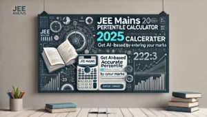 Read more about the article JEE Mains 2025 Percentile Calculator: Get AI-Powered Accuracy